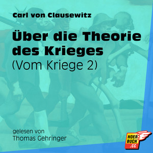 Vom Kriege, Band 2: Über die Theorie des Krieges (Ungekürzt)
