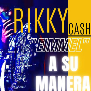 Rikky Cash "Eimmel" - A Su Manera