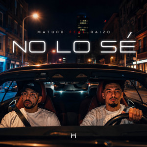 No lo sé by Maturo, RAIZO