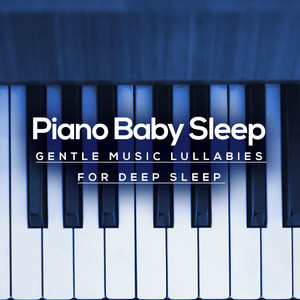 Piano Baby Sleep: Gentle Music Lullabies for Deep Sleep album