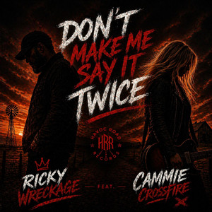Don’t Make Me Say It Twice by Ricky Wreckage, Cammie Crossfire