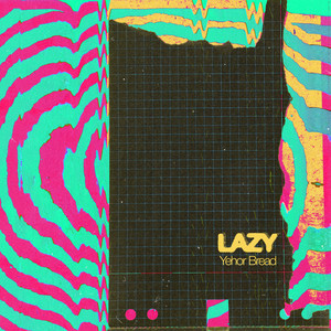 Yehor Bread — Lazy