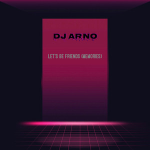 DJ Arno - Let's Be Friends (Memories)