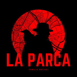 LA PARCA by Familia Mafiosi