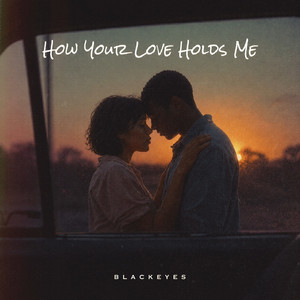 How Your Love Holds Me by Blackeyes