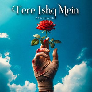 Tere Ishq Mein by Prashansh