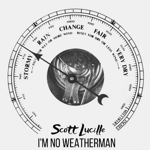 I'm No Weatherman by Scott Lucille