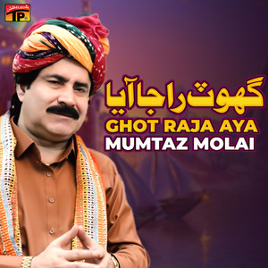 Mumtaz Molai - Ghot Raja Aya