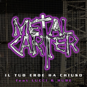 Il tuo eroe ha chiuso by Metal Carter, Promo L'inverso, Lucci, Hube