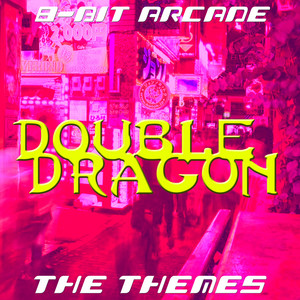 Double Dragon, The Themes - Album by 8-Bit Arcade | Spotify