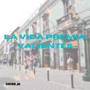 LA VIDA PREMIA VALIENTES by Camila Buzze