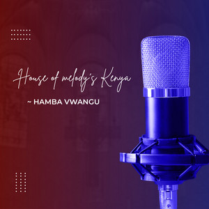 House Of Melody's Kenya - Lala Salama