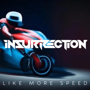 Like more speed by Insurrection