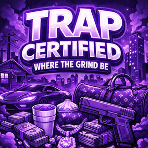 Trap Certified Where The Grind Be by OG Purpp