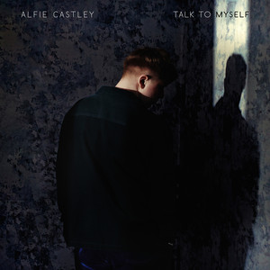 Talk To Myself by Alfie Castley