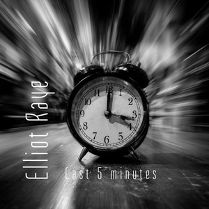 Last 5 minutes by Elliot Raye