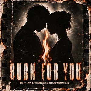 BURN FOR YOU by Bern-AT & WARLEX, SHATTERMIND
