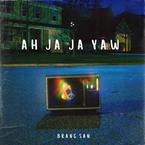 Brang San - Ah Ja Ja Yaw