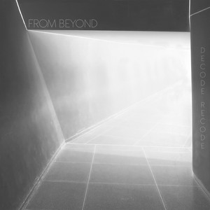 From Beyond — Decode Recode (2026)