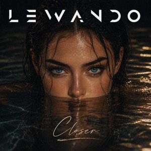 Closer by LEWANDO