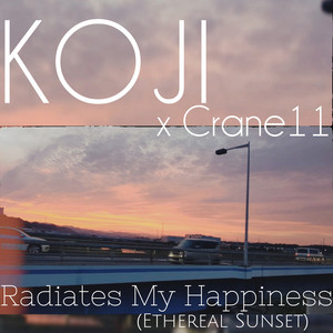 KOJI — Radiates My Happiness (Ethereal Sunset)