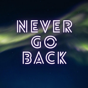 Never Go Back by Archie Loftus