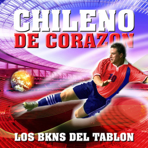 Los BKNS del Tablón - Chileno de Corazón