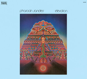 Elevation - Album by Pharoah Sanders | Spotify