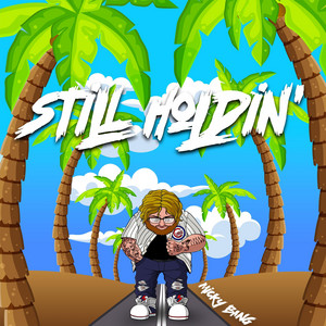 Still Holdin' by Micky Bang