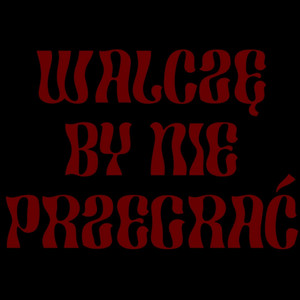 Walczę by nie przegrać
