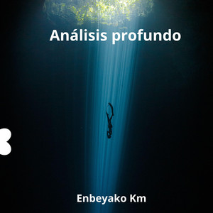 Análisis Profundo by Enbeyako Km