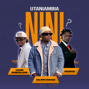 Utaniambia Nini by Salmin Swaggz, Young DareSalama, Maddoh