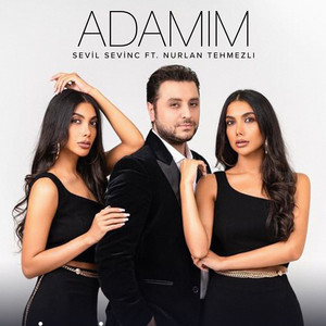 Adamım by Sevil Sevinc, Nurlan Tehmezli