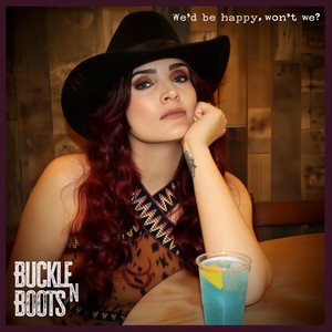 We'd Be Happy, Won't We? by Buckle 'n' Boots