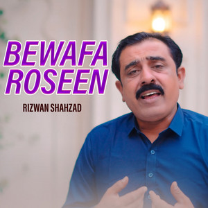Rizwan Shahzad - Bewafa Roseen