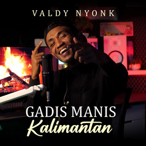 Valdy Nyonk - Gadis Manis Kalimantan