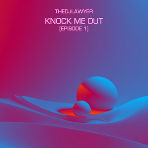 Knock Me Out (Episode 1) by TheDjLawyer