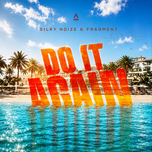 DO IT AGAIN by Silky Noize, Fragment