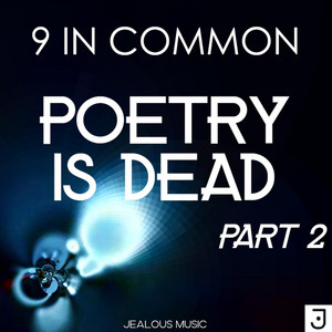 Poetry Is Dead, Pt. 2 by 9 In Common