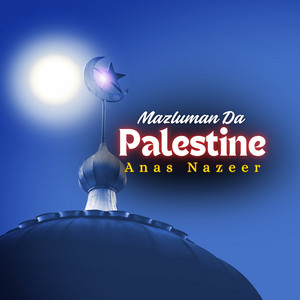 Anas Nazeer - Mazluman Da Palestine