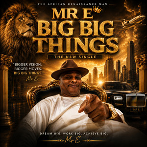 Mr E Big Big Things by MrE The African Renaissance Man