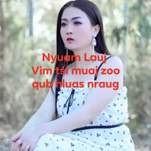 Nyuam lauj - Vim Tsi Muaj Zoo Qub Hluas Nraug