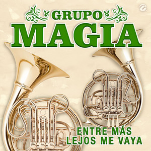 Grupo Magia - Entre Más Lejos Me Vaya