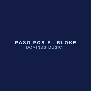 Paso por el Bloke by Dominus Music