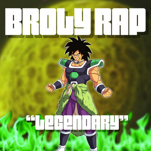 Broly Rap (Legendary) by Daddyphatsnaps