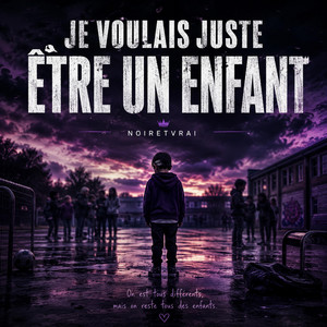 Je voulais juste etre un enfant by NoirEtVrai