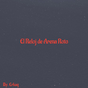 El Reloj de Arena Roto by Erkag
