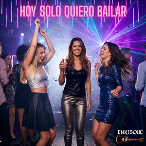 Hoy solo quiero bailar