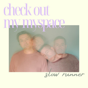 Check out My Myspace by Slow Runner