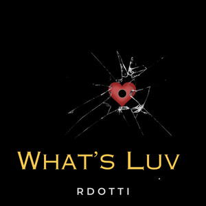 Whats Luv by Rdotti